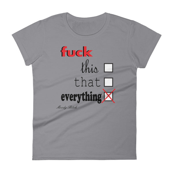 F*ck everything Women's short sleeve t-shirt