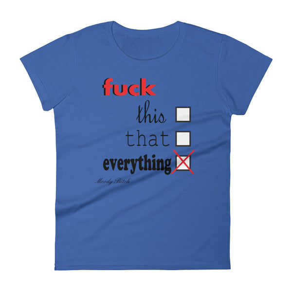 F*ck everything Women's short sleeve t-shirt
