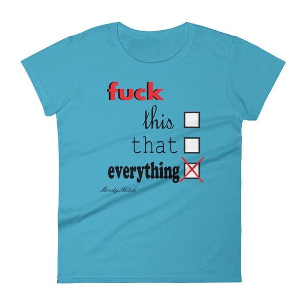 F*ck everything Women's short sleeve t-shirt