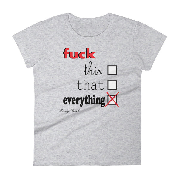 F*ck everything Women's short sleeve t-shirt