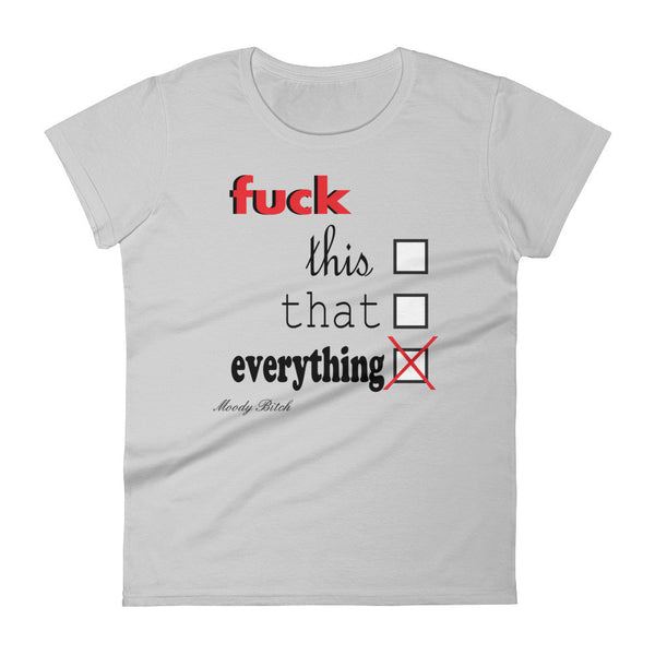 F*ck everything Women's short sleeve t-shirt